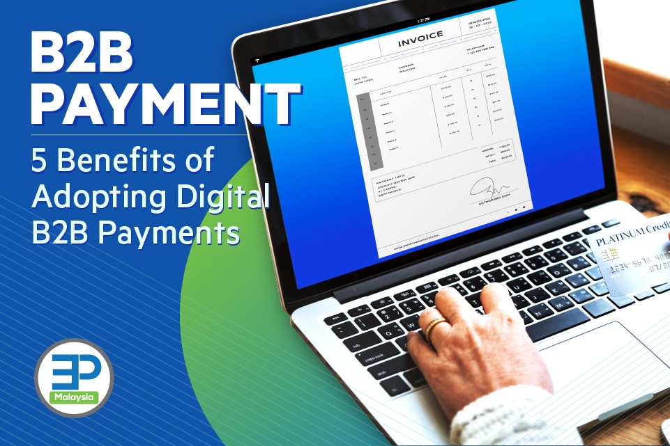5 Benefits of Adopting Digital B2B Payment Solutions to Grow Your Business